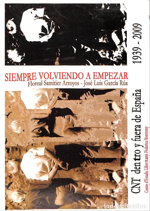 Libros de segunda mano: Siempre volviendo a empezar: CNT dentro y fuera de Espa&ntilde;a (1939-2009) - Samitier/Garc&iacute;a R&uacute;a - 2011