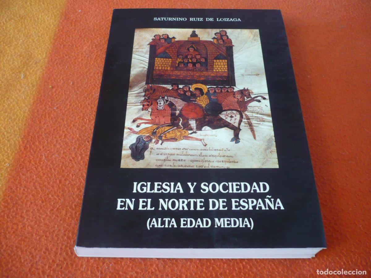 Libros de segunda mano: IGLESIA Y SOCIEDAD EN EL NORTE DE ESPA&Ntilde;A ALTA EDAD MEDIA ( SATURNINO RUIZ ) HISTORIA