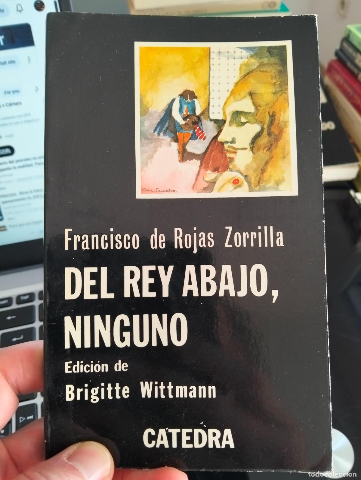 Libros de segunda mano: Mejor edicion. Del Rey Abajo Ninguno, De Rojas Zorrilla, Catedra, 1980. VISITA MI CATALOGO. L55