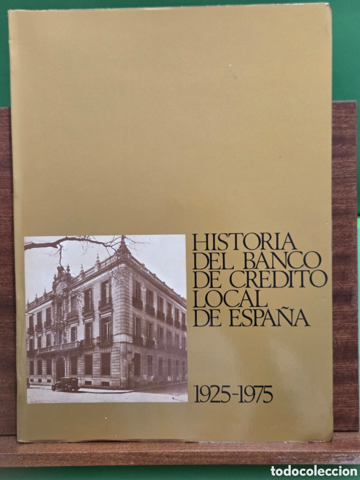 Libros de segunda mano: &rdquo;&rdquo;HISTORIA DEL BANCO DE CR&Eacute;DITO LOCAL DE ESPA&Ntilde;A&rdquo;&rdquo;...1925-1975....1976..