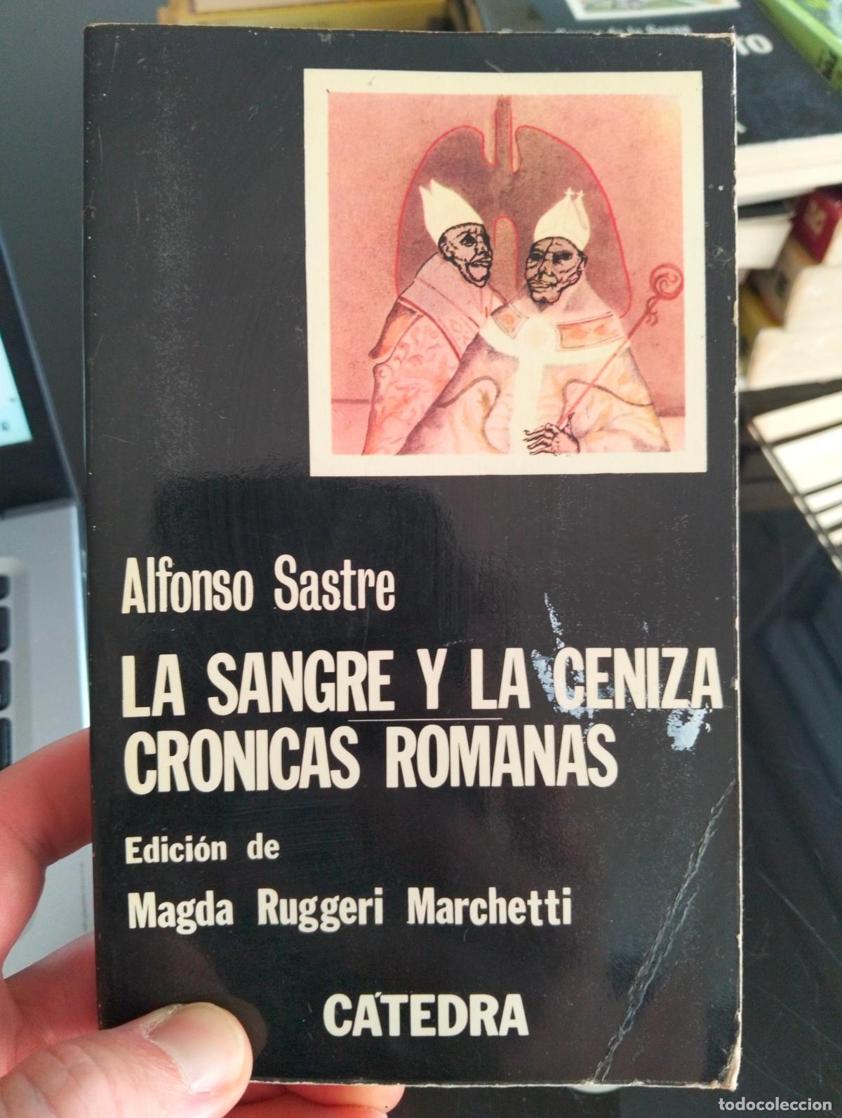 Libros de segunda mano: Literatura. La Sangre y la Ceniza Cronicas Romanas, Alfonso Sastre, Catedra, 1979. VISITA CATALOGO