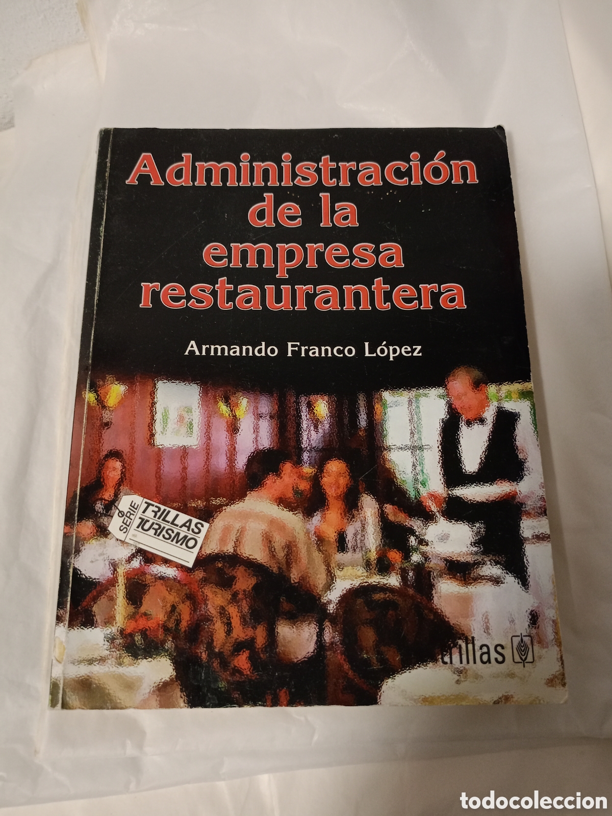 Livres d'occasion: Administraci&oacute;n De La Empresa Restaurantera , Armando Franco (Usado)