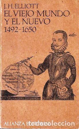 Libros de segunda mano: EL VIEJO MUNDO Y EL NUEVO 1492-1650 - ELLIOT, J.H. - A-H-2110