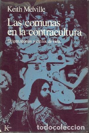 Libros de segunda mano: LAS COMUNAS EN LA CONTRACULTURA - ORIGEN, TEORIAS Y ESTILOS DE VIDA - MELVILLE, KEITH - A-ANT-280