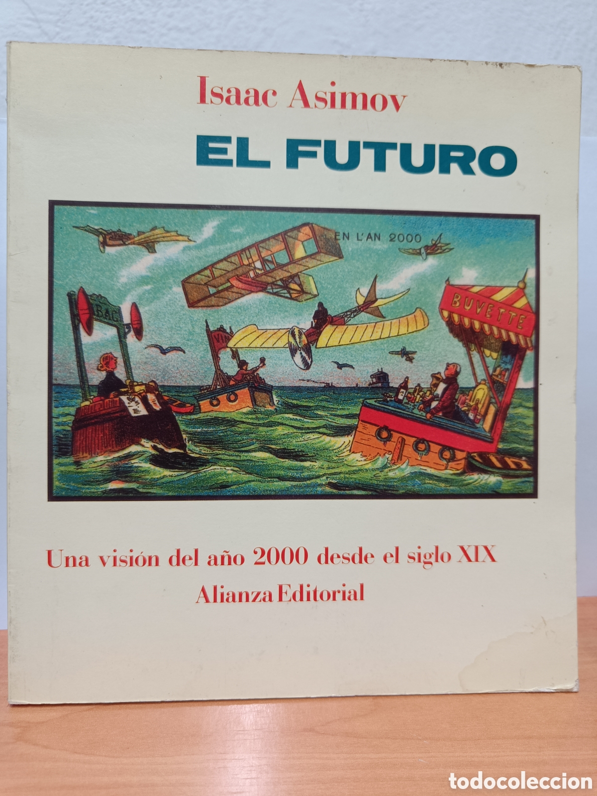 Gebrauchte B&uuml;cher: EL FUTURO. ISAAC ASIMOV. UNA VISI&Oacute;N DEL A&Ntilde;O 2000 DESDE EL SIGLO XIX.