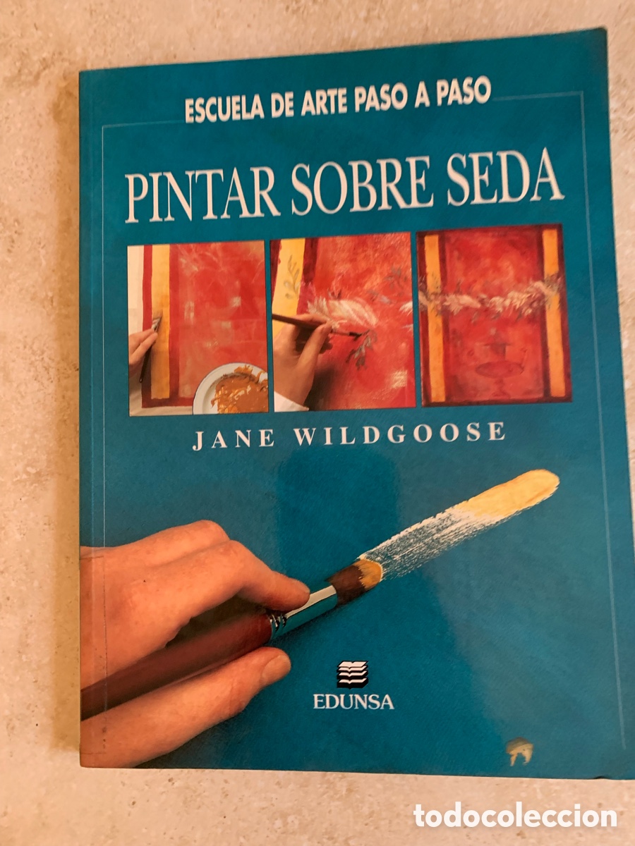 Libros de segunda mano: LIBRO ESCUELA DE ARTE PASO A PASO PINTAR SOBRE SEDA