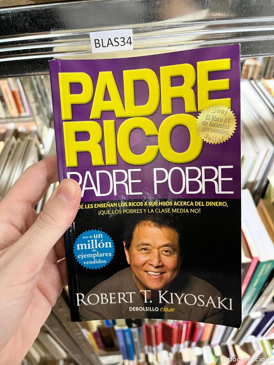 Libros de segunda mano: BLAS34 &ndash; Libro &ndash; Robert T. Kiyosaki: Padre rico, padre pobre. DeBolsillo. Finanzas personales y educ