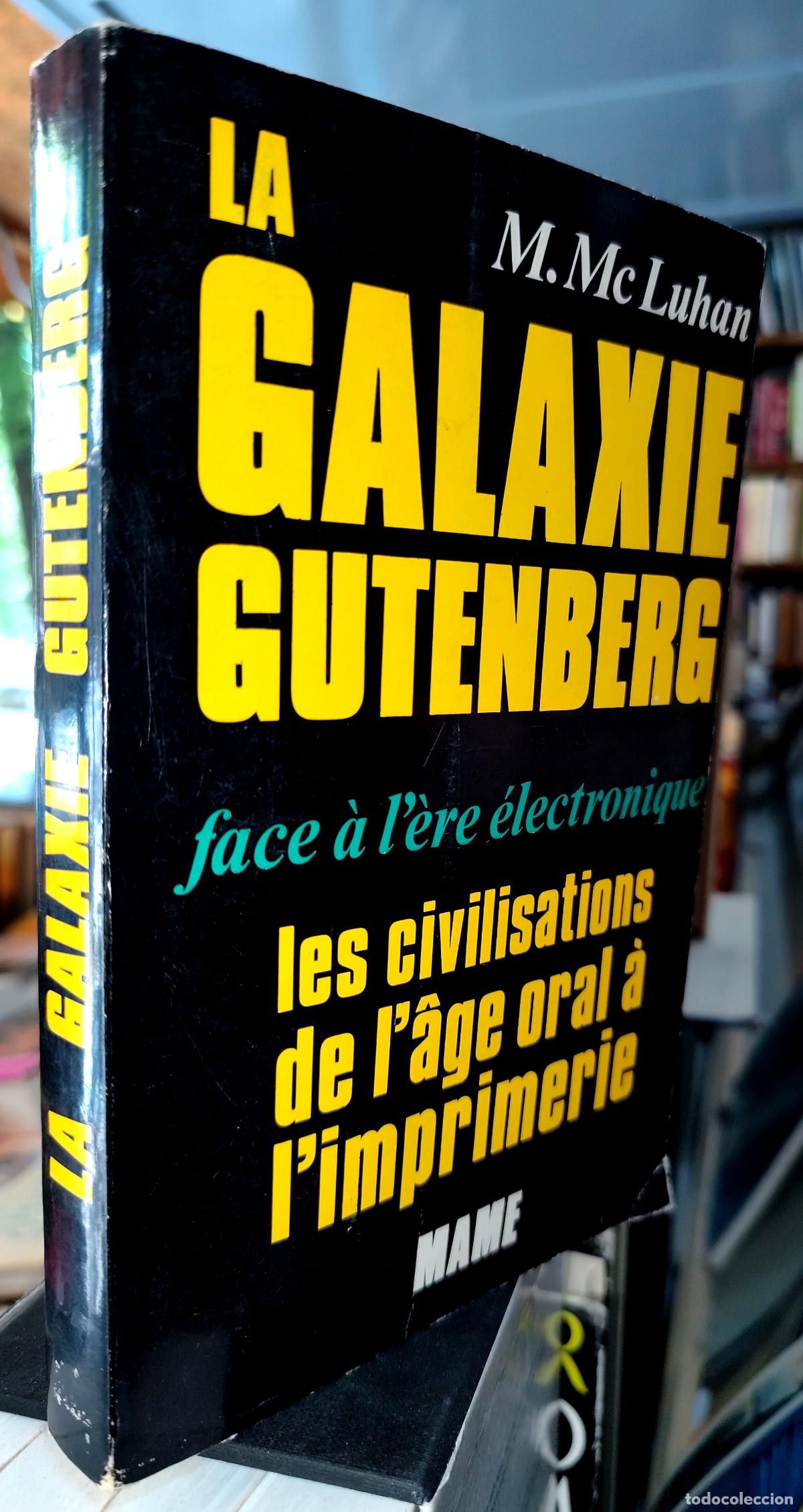 Libros de segunda mano: LA GALAXIE GUTENBERG FACE &Agrave; L'ERE &Eacute;LECTRONIQUE LES CIVILISATIONS DE L'&Acirc;GE ORAL &Agrave; L'IMPRIMERIE.