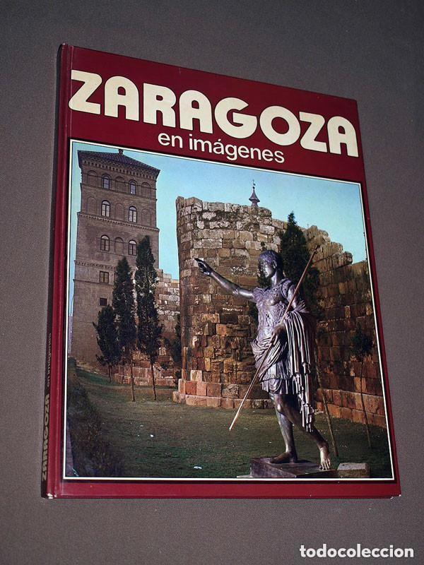 Libros de segunda mano: ZARAGOZA EN IM&Aacute;GENES. Luis HORNO LIRIA y Gabriel DE ESCALANTE. FOTOS ANTIGUAS Y MODERNAS. VER +++