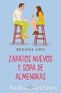Libros de segunda mano: ZAPATOS NUEVOS Y SOPA DE ALMENDRAS Bego&ntilde;a Oro