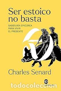 Libros de segunda mano: SER ESTOICO NO BASTA Charles Senard