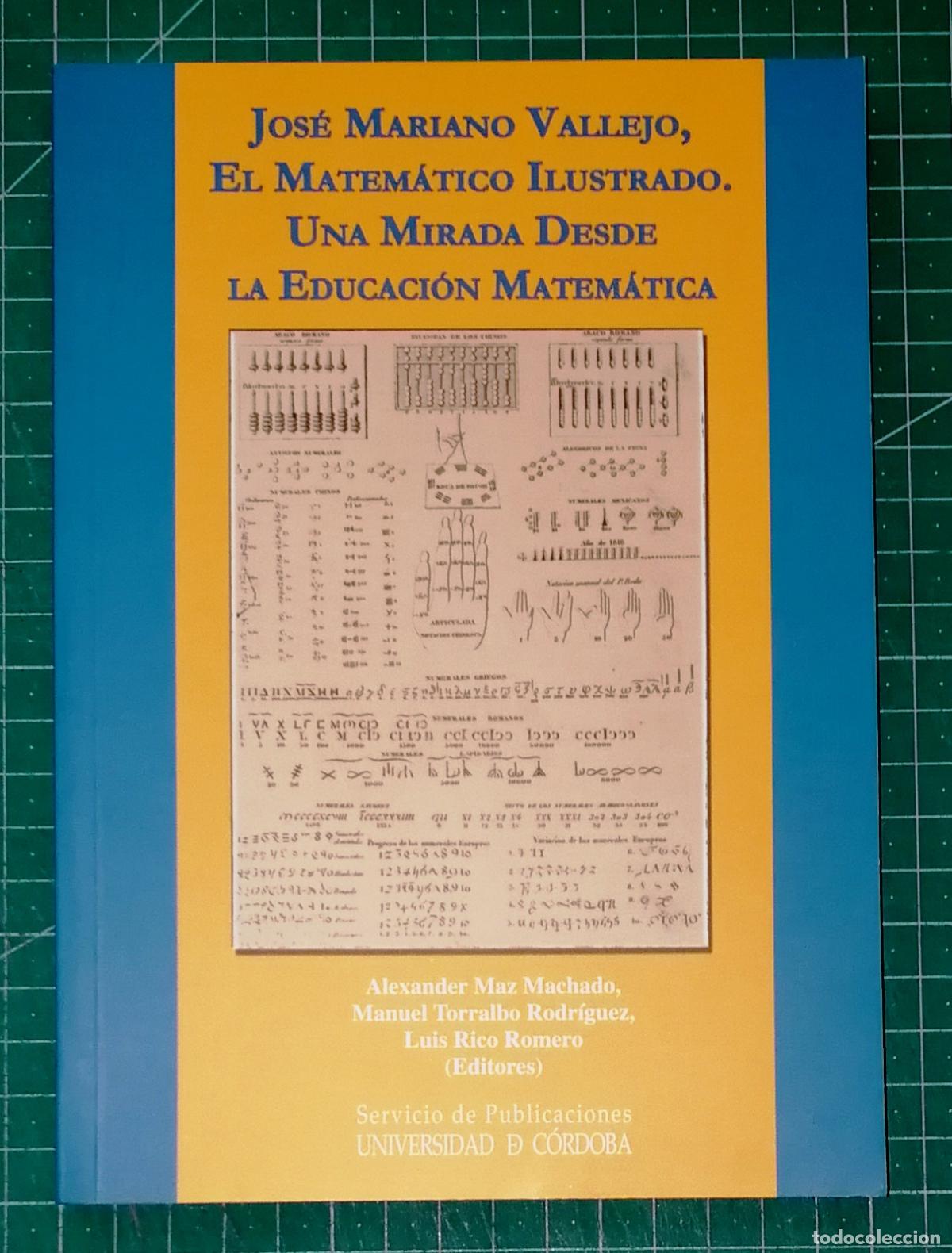 Libros de segunda mano: JOS&Eacute; MARIANO VALLEJO MATEM&Aacute;TICO ILUSTRADO: UNA MIRADA DESDE EDUCACI&Oacute;N MATEM&Aacute;TICA / Alexander Maz Mac