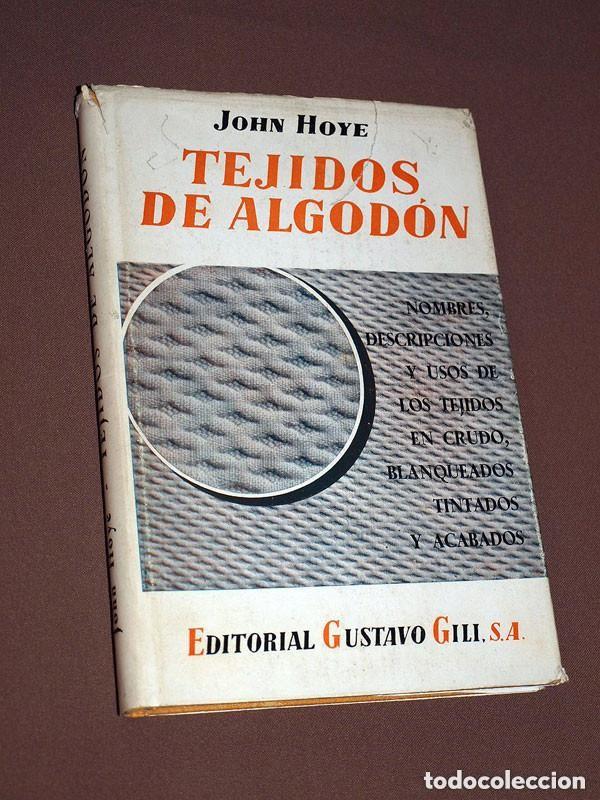 Libros de segunda mano: TEJIDOS DE ALGOD&Oacute;N. NOMBRES DESCRIPCIONES USOS. EN CRUDO BLANQUEADOS TINTADOS Y ACABADOS. HOYE 1952