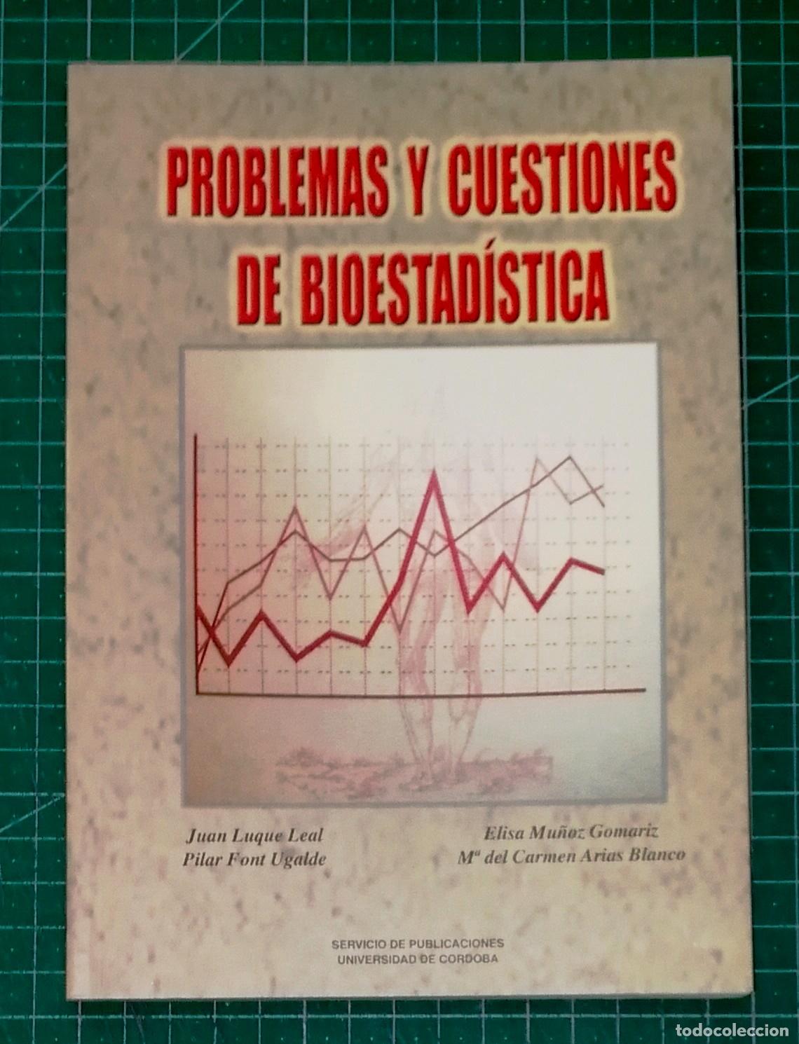 Libros de segunda mano: PROBLEMAS Y CUESTIONES DE BIOESTAD&Iacute;STICA / Juan Luque Leal... [et al.].- Universidad de C&oacute;rdoba 2001