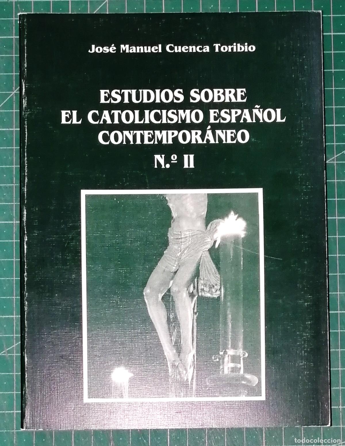 Libros de segunda mano: ESTUDIOS SOBRE EL CATOLICISMO ESPA&Ntilde;OL CONTEMPOR&Aacute;NEO. N&ordm; II / Jos&eacute; Manuel Cuenca Toribio
