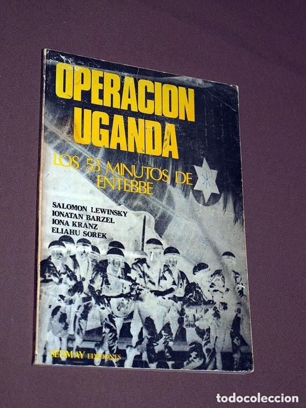 Libros de segunda mano: OPERACI&Oacute;N UGANDA. LOS 53 MINUTOS DE ENTEBBE. LEWINSKY, BARZEL, KRANZ, SOREK. Sedmay, 1976 +++