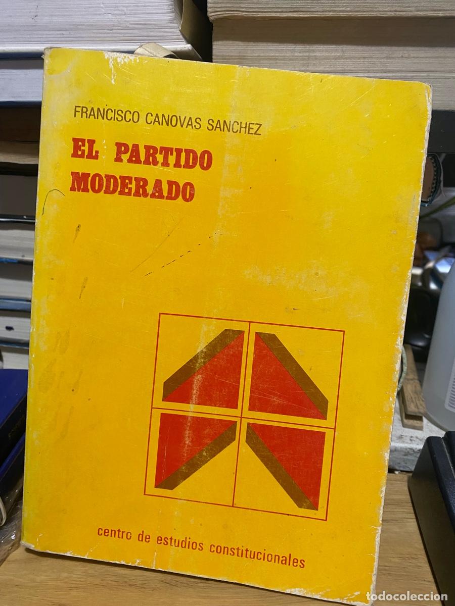 Libros de segunda mano: EL PARTIDO MODERADO, FRANCISCO CANOVAS SANCHEZ, CENTRO DE ESTUDIOS CONSTITUCIONALES - Foto 1