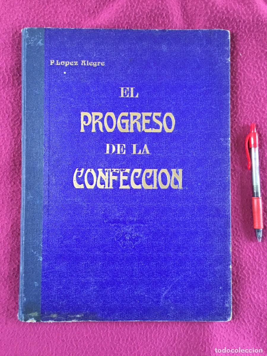 Libros de segunda mano: EL PROGRESO DE LA CONFECCI&Oacute;N --- PILAR LOPEZ ALEGRE --- VALENCIA 1949 --- 1&ordf; EDICION