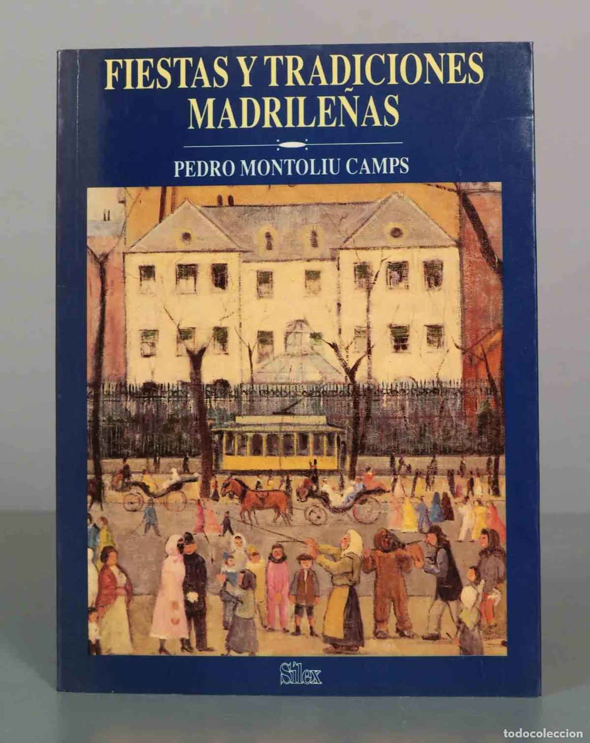 Libros de segunda mano: Fiestas y tradiciones madrile&ntilde;as - Pedro Montoli&uacute; Camps - S&iacute;lex Ediciones
