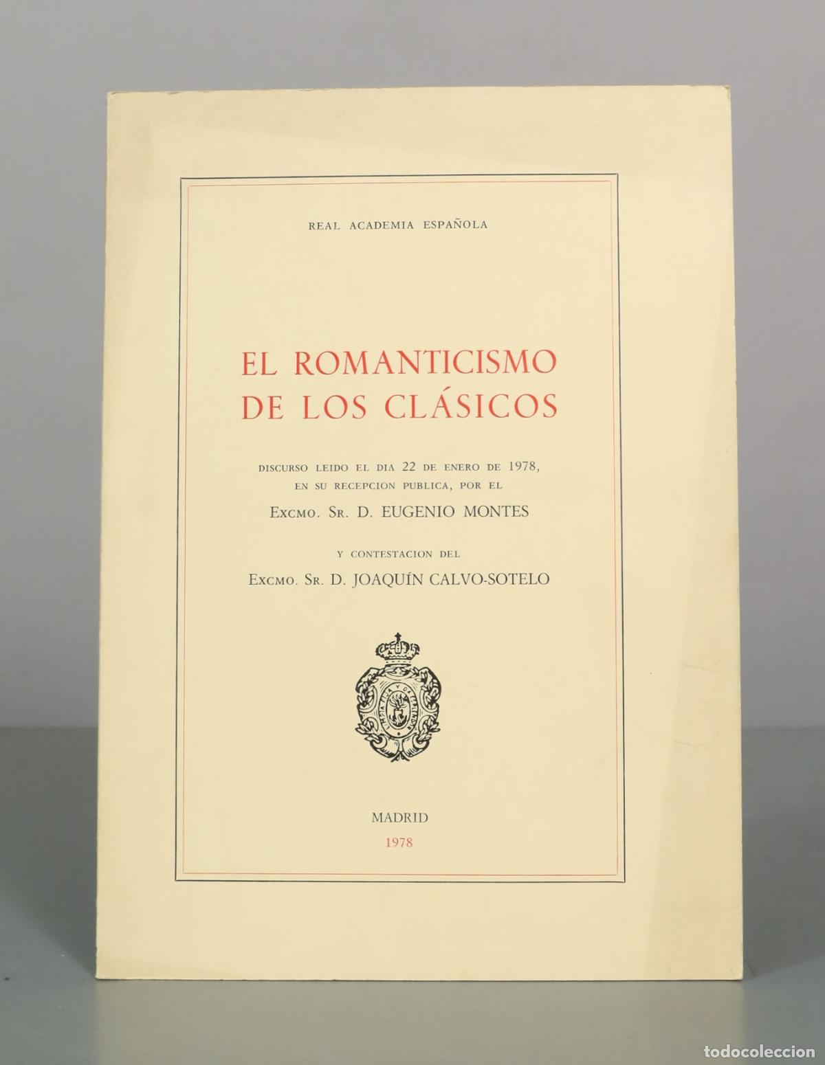 Libros de segunda mano: El romanticismo de los cl&aacute;sicos - Eugenio Montes - Joaqu&iacute;n Calvo-Sotelo - Real Academia Espa&ntilde;ola