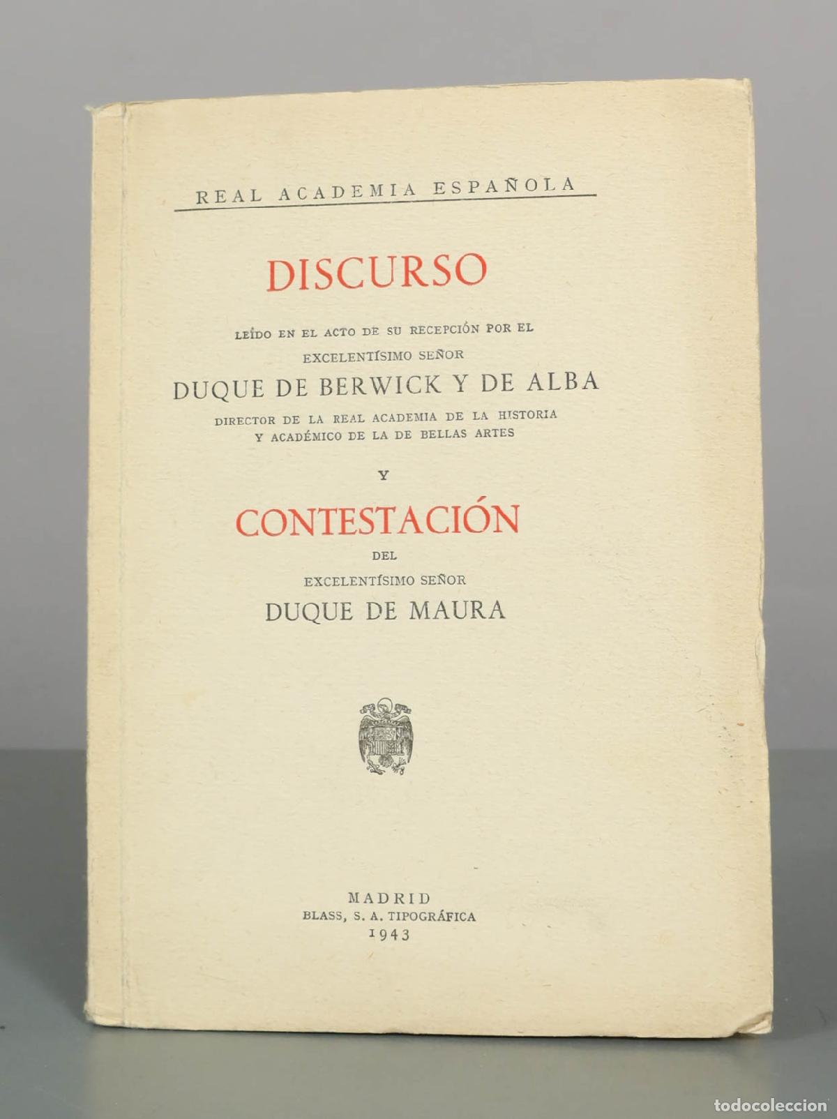 Libros de segunda mano: Discurso le&iacute;do en el acto de su recepci&oacute;n por el Excelent&iacute;simo Se&ntilde;or Duque de Berwick y de Alba y Co