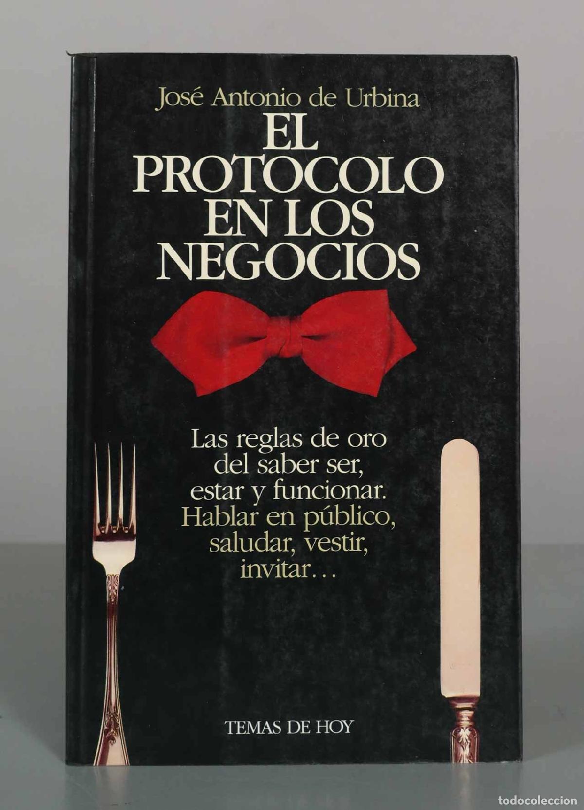 Libros de segunda mano: El protocolo en los negocios: Las reglas de oro del saber ser, estar y funcionar - Jos&eacute; Antonio de U