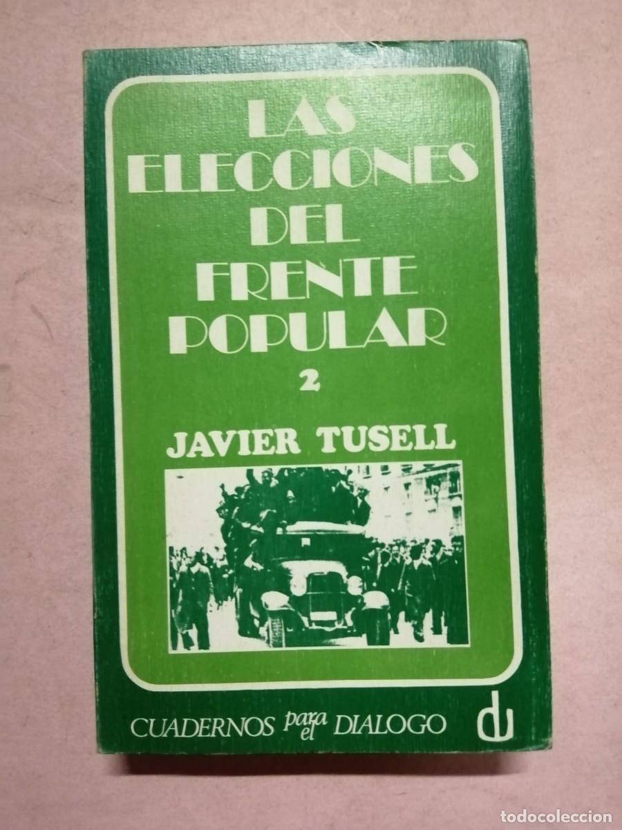 Libri di seconda mano: LAS ELECCIONES DEL FRENTE POPULAR (JAVIER TUSELL) VOLUMEN 2