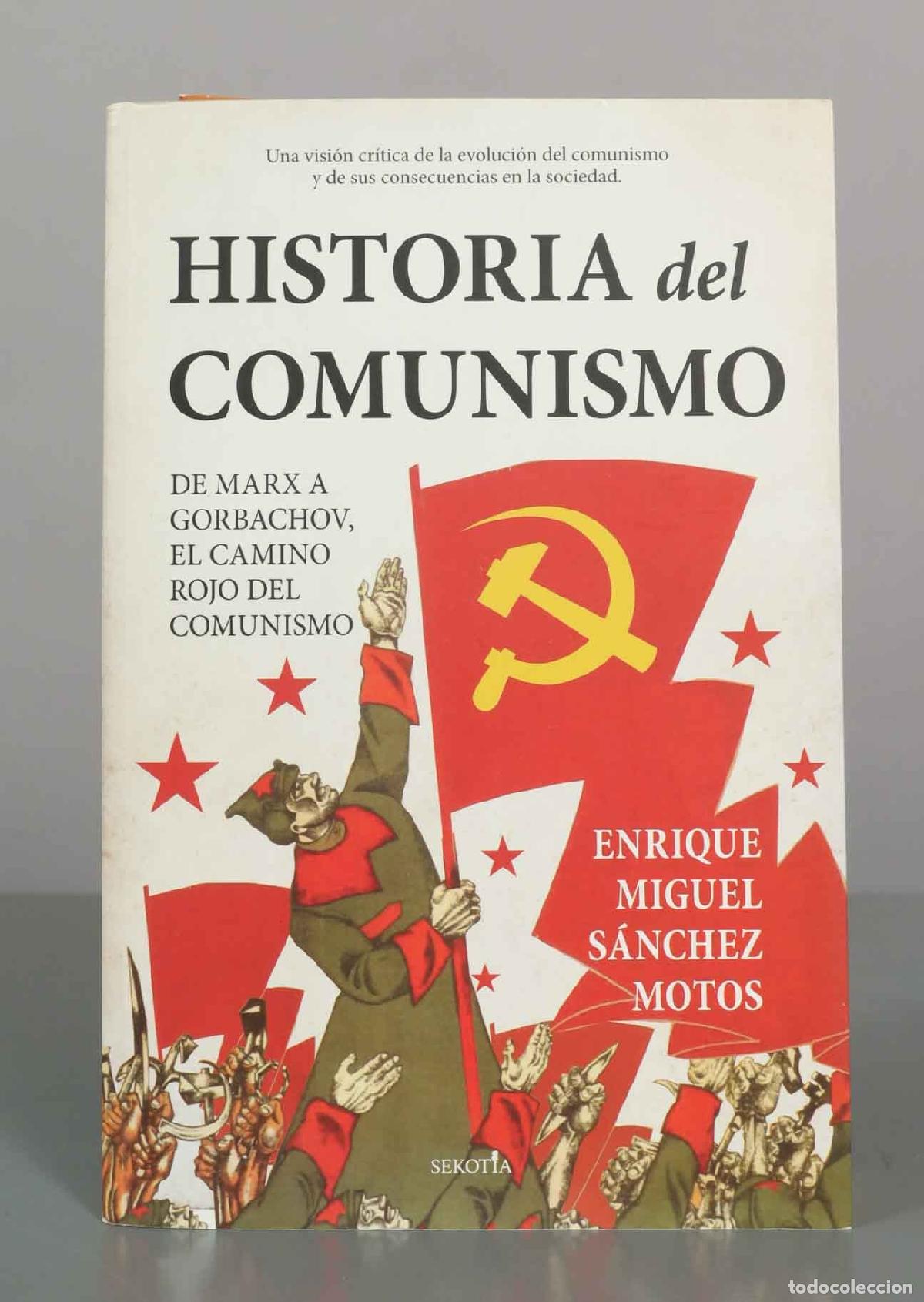 Libros de segunda mano: Historia del Comunismo: De Marx a Gorbachov, el camino rojo del marxismo - Enrique Miguel S&aacute;nchez Mo