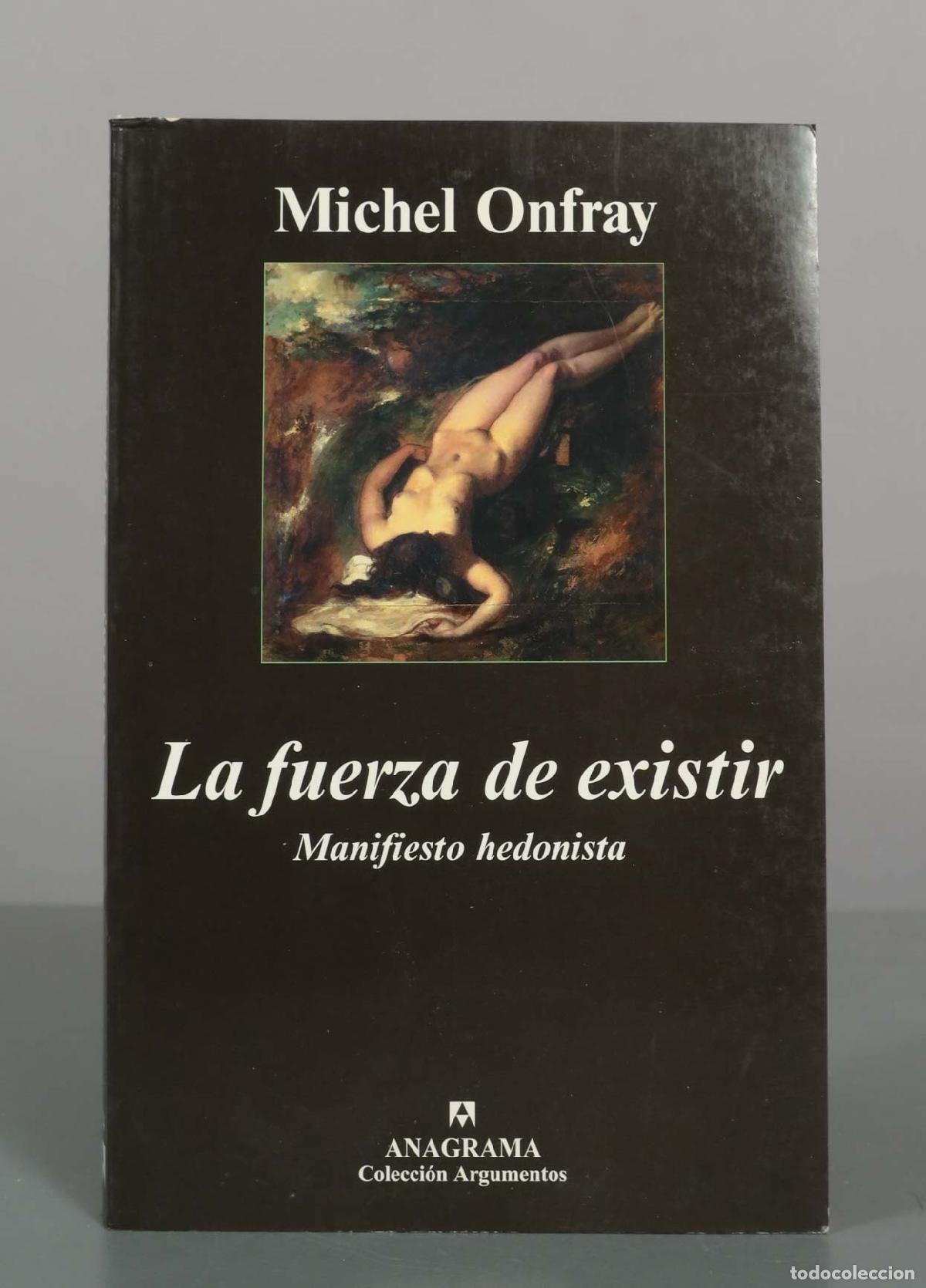 Libros de segunda mano: La fuerza de existir: Manifiesto hedonista - Michel Onfray - Anagrama