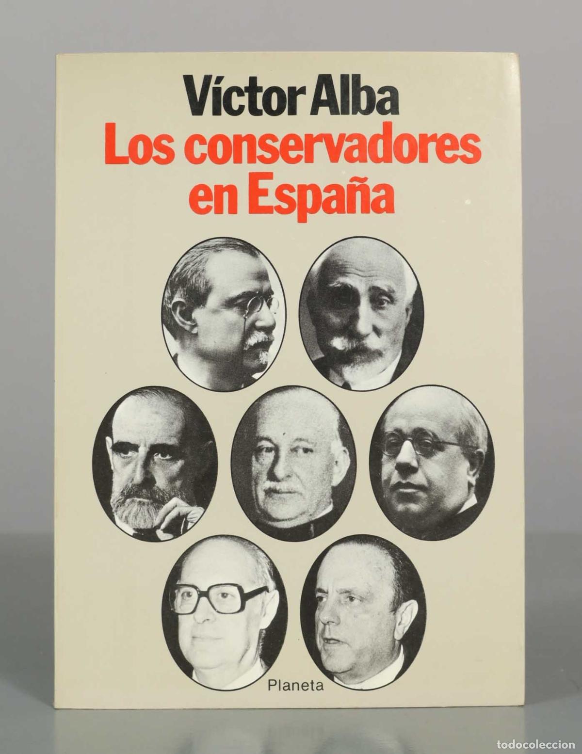 Libros de segunda mano: Los conservadores en Espa&ntilde;a: Ensayo de una interpretaci&oacute;n hist&oacute;rica - V&iacute;ctor Alba - Editorial Planet