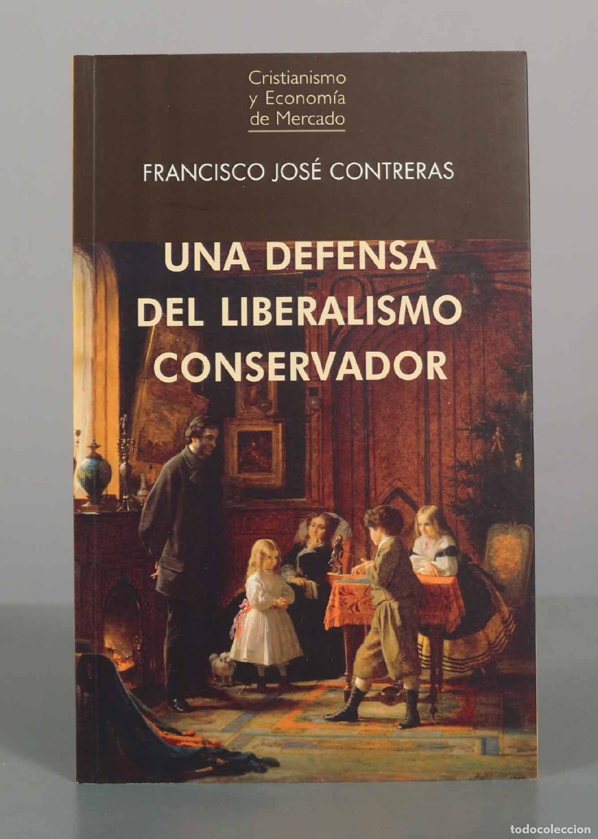 Libros de segunda mano: Una defensa del liberalismo conservador - Francisco Jos&eacute; Contreras - Uni&oacute;n Editorial