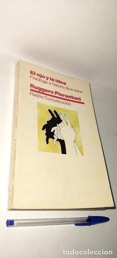 Libros de segunda mano: El ojo y la idea. Fisiolog&iacute;a e historia de la visi&oacute;n - Ruggero Pierantoni - Paid&oacute;s Comunicaci&oacute;n 1984
