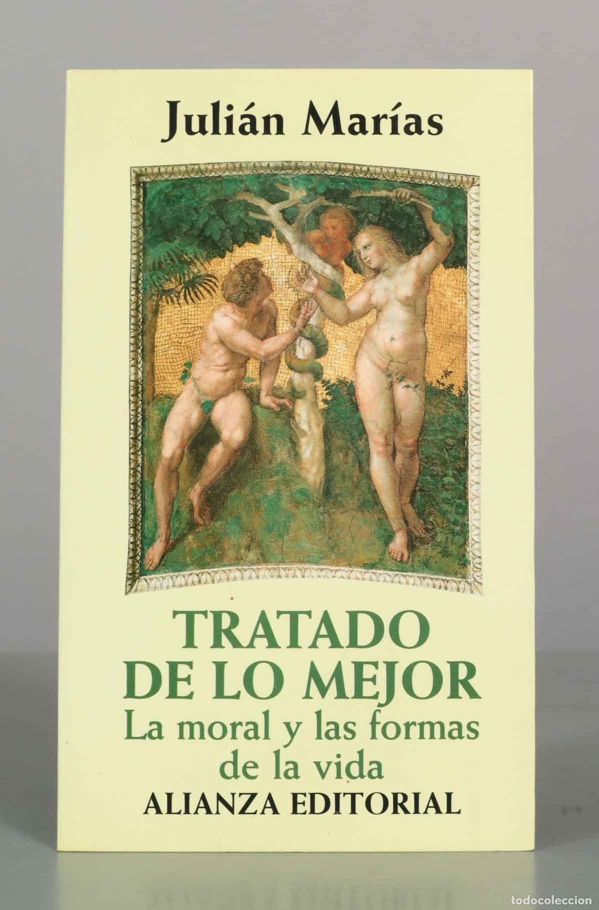 Libros de segunda mano: Tratado de lo mejor: La moral y las formas de la vida - Juli&aacute;n Mar&iacute;as - Alianza Editorial