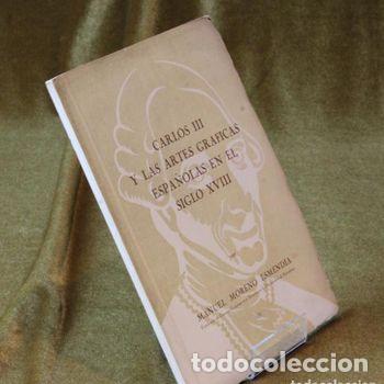 Libros de segunda mano: Carlos III y las artes gr&aacute;ficas espa&ntilde;olas en el siglo XVIII;Manuel Moreno Esmendia. 1966.