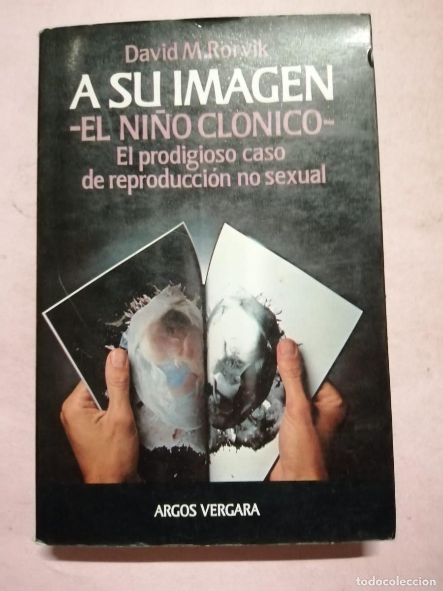 Libros de segunda mano: A SU IMAGEN, EL NI&Ntilde;O CLONICO (DAVID M. RORVIK) - Foto 1