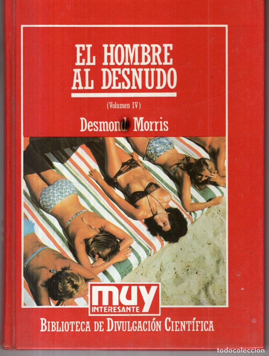 Second hand books: EL HOMBRE AL DESNUDO VOL. IV (DESMOND MORRIS) ORBIS - CARTONE - MUY BUEN ESTADO - OFI15J