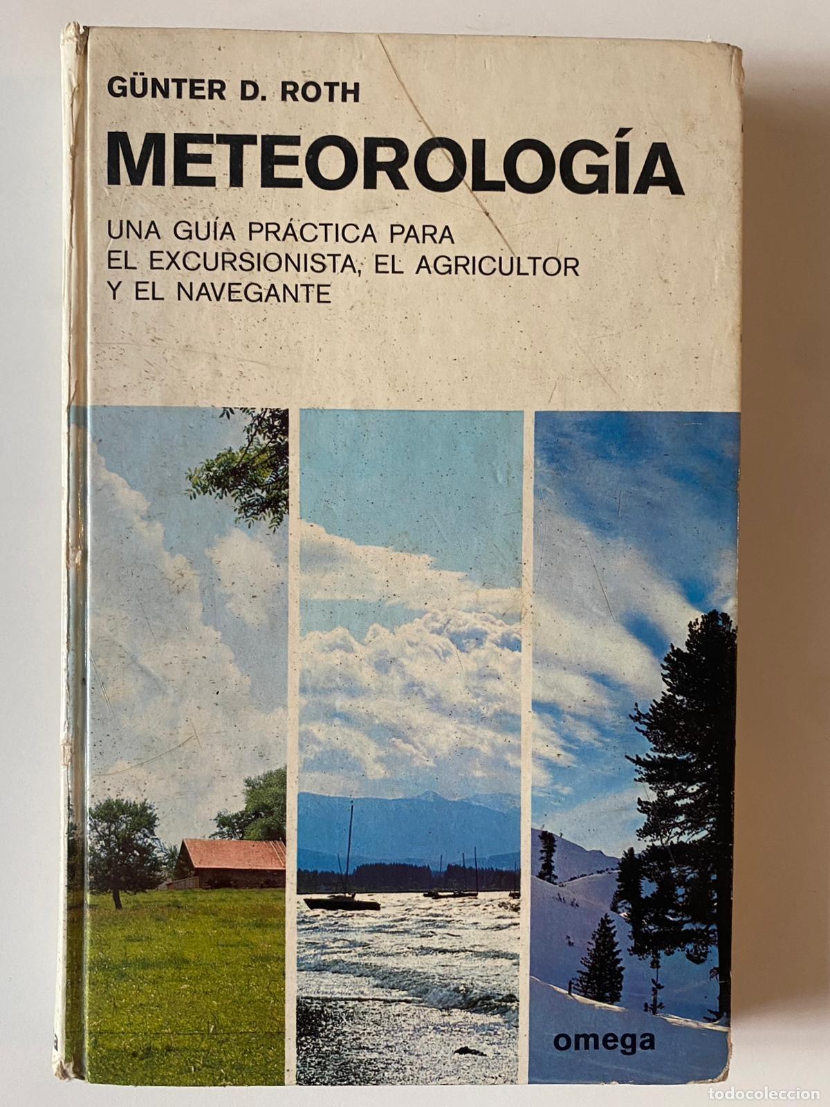 Libros de segunda mano: Meteorolog&iacute;a. una Gu&iacute;a Practica Apra el Excursionista, el Agricultor y el Navegante. Gunter D. Roth