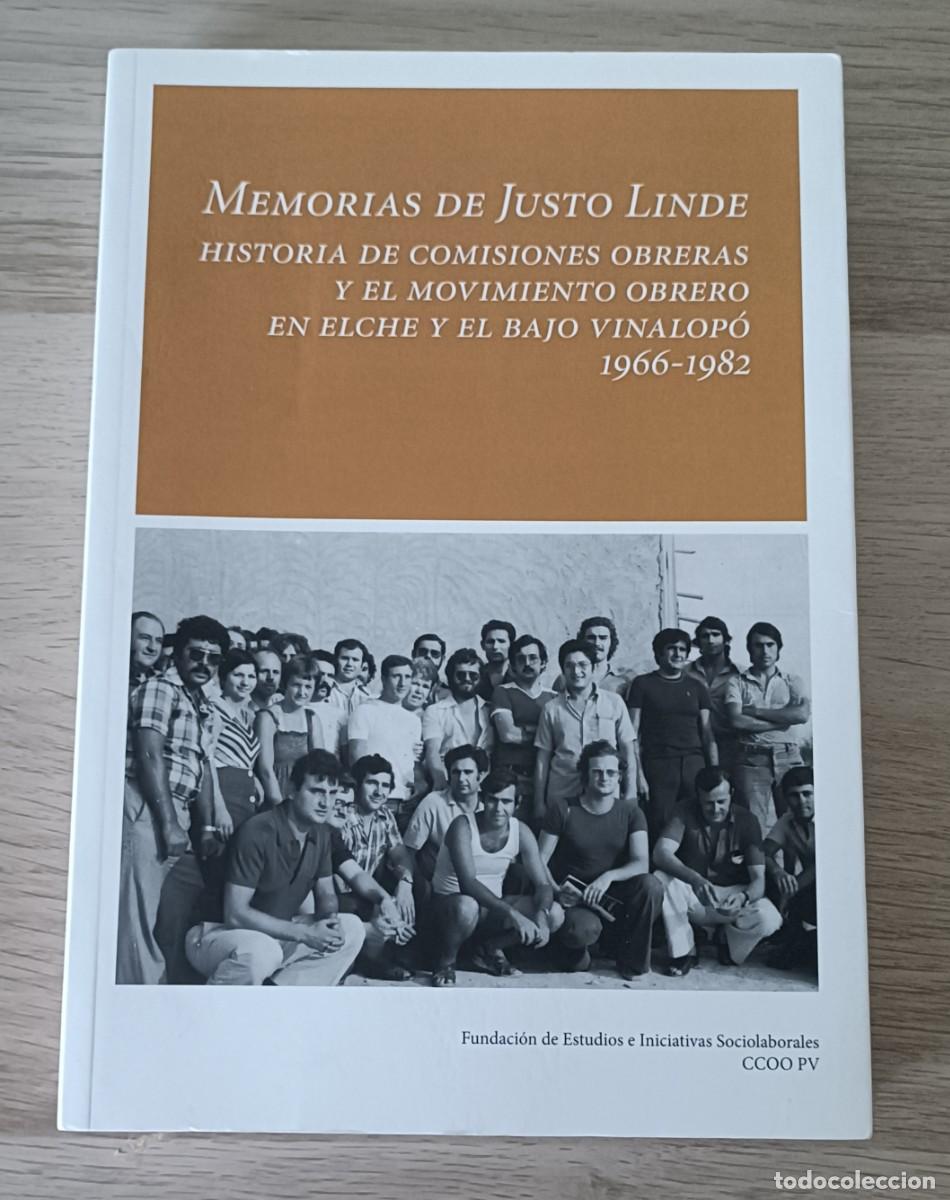Libros de segunda mano: Memorias de Justo Linde, Historia de CCOO y el Movimiento Obrero en Elche y el Bajo Vinalop&oacute; 1966 82