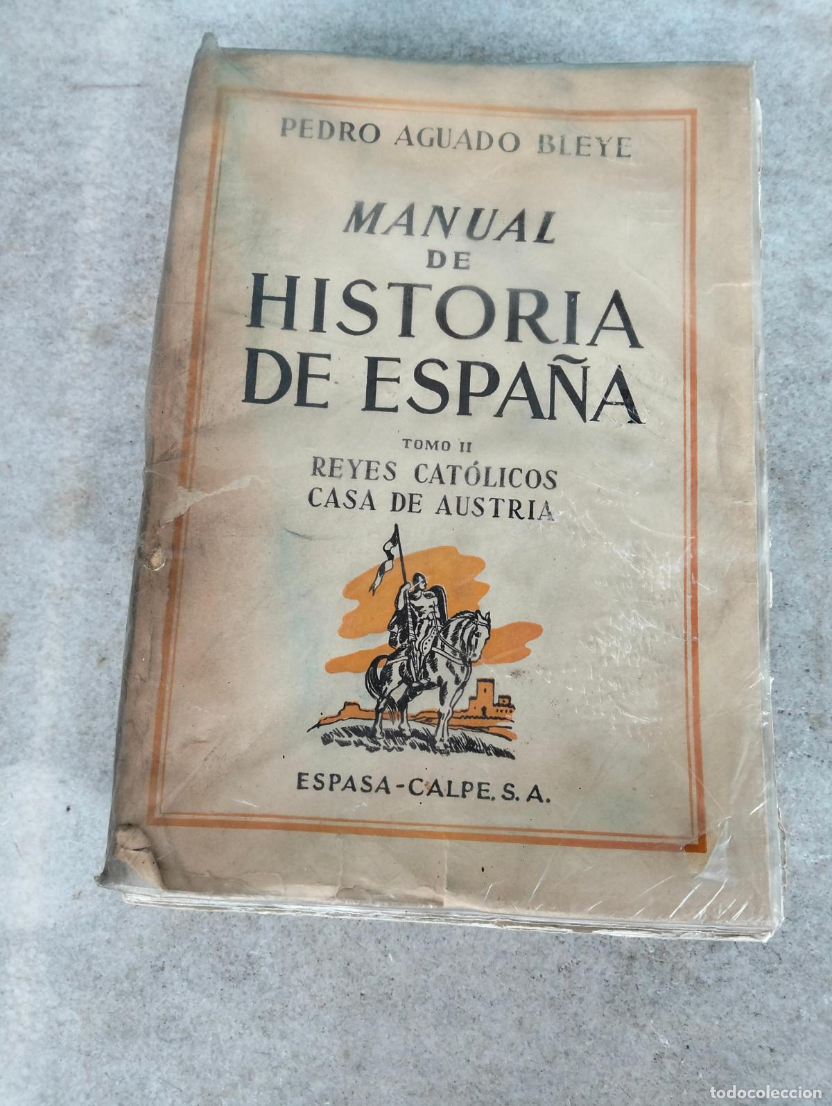 Livres d'occasion: Manual de historia de Espa&ntilde;a Pedro Aguado Bleye tomo II reyes cat&oacute;licos casa de Austria espasa calpe