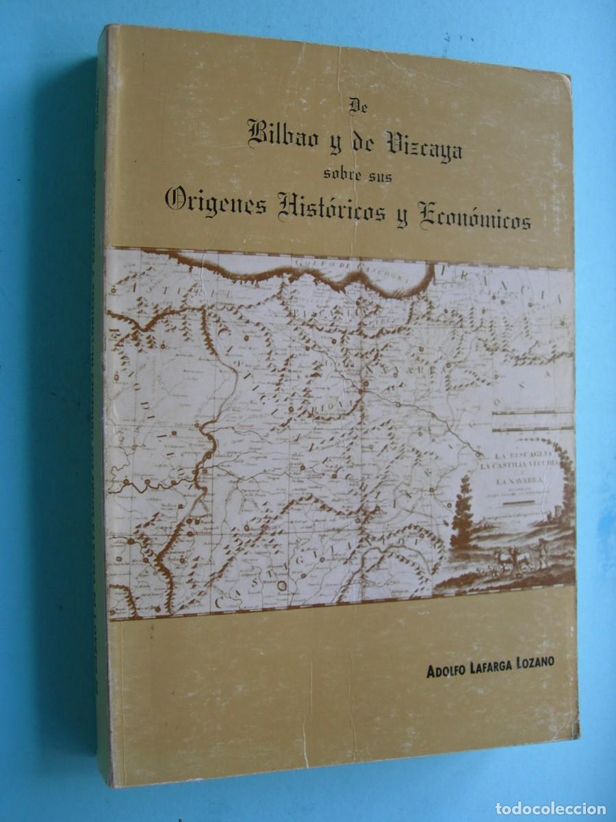 Libros de segunda mano: DE BILBAO Y DE VIZCAYA SOBRE SUS OR&Iacute;GENES HIST&Oacute;RICOS Y ECON&Oacute;MICOS/ADOLFO LAFARGA LOZANO/HISTORIA