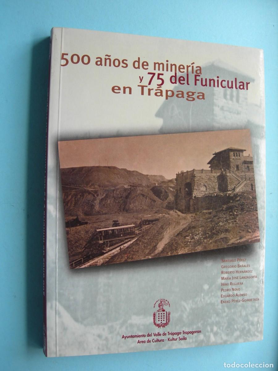 Libros de segunda mano: 500 A&Ntilde;OS DE MINER&Iacute;A Y 75 DEL FUNICULAR EN TR&Aacute;PAGA / VVAA. / HISTORIA