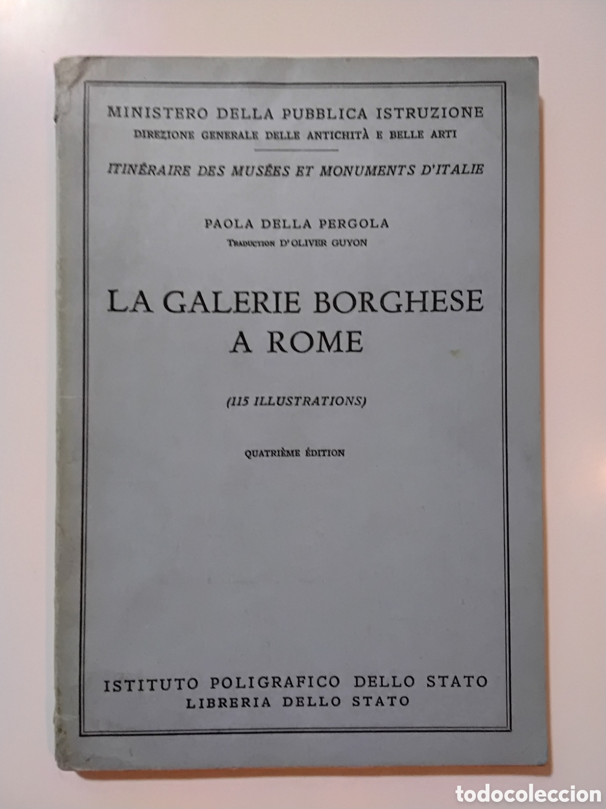 Libros de segunda mano: Paola della Pergola &ndash; La Galerie Borghese &agrave; Rome &ndash; Istituto Poligrafico dello Stato &ndash; 1958