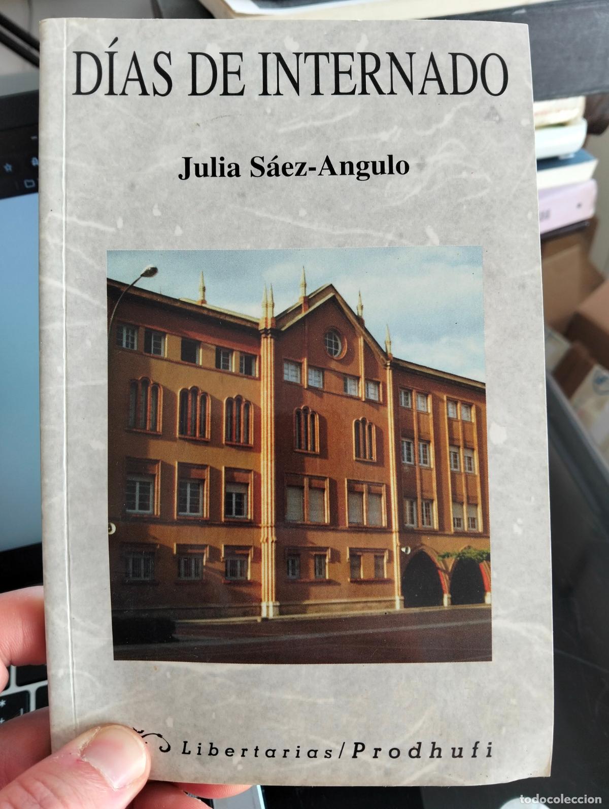Libros de segunda mano: Dedicado. Memorias. Dias de Internado, Julia Saez, ed. Libertarias, 1997. VISITA CATALOGO, L55