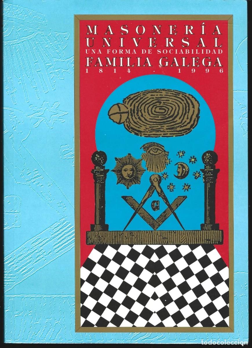 Libros de segunda mano: MASONER&Iacute;A UNIVERSAL: Una forma de sociabilidad. FAMILIA GALEGA (1814-1996). Cat&aacute;logo. (1996)