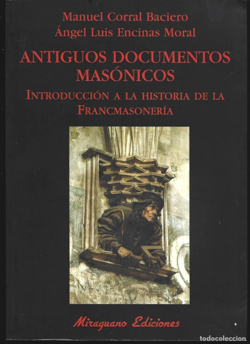 Libros de segunda mano: Manuel CORRAL / &Aacute;ngel Luis ENCINAS : Antiguos documentos mas&oacute;nicos (Miraguano Ediciones, 2009)