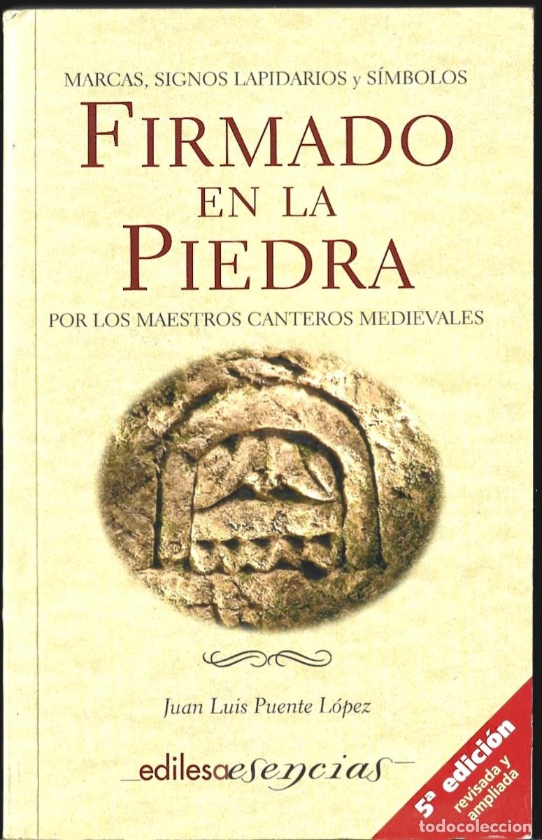 Libros de segunda mano: Juan Luis PUENTE L&Oacute;PEZ: Firmado en la piedra (Marcas, signos, lapidarios y s&iacute;mbolos..) Edilesa, 2006