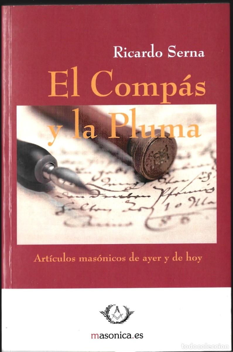 Libros de segunda mano: Ricardo SERNA : El Comp&aacute;s y la Pluma (Art&iacute;culos mas&oacute;nicos de ayer y de hoy). Masonica, 2010