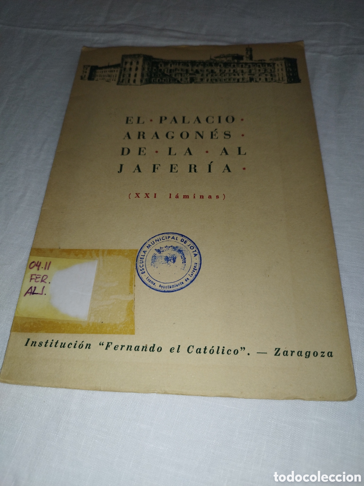 Libros de segunda mano: EL PALACIO ARAGONES DE LA ALJAFER&Iacute;A ( XXI L&Aacute;MINAS ). I.F.C. 1949 PRIMERA EDICION.