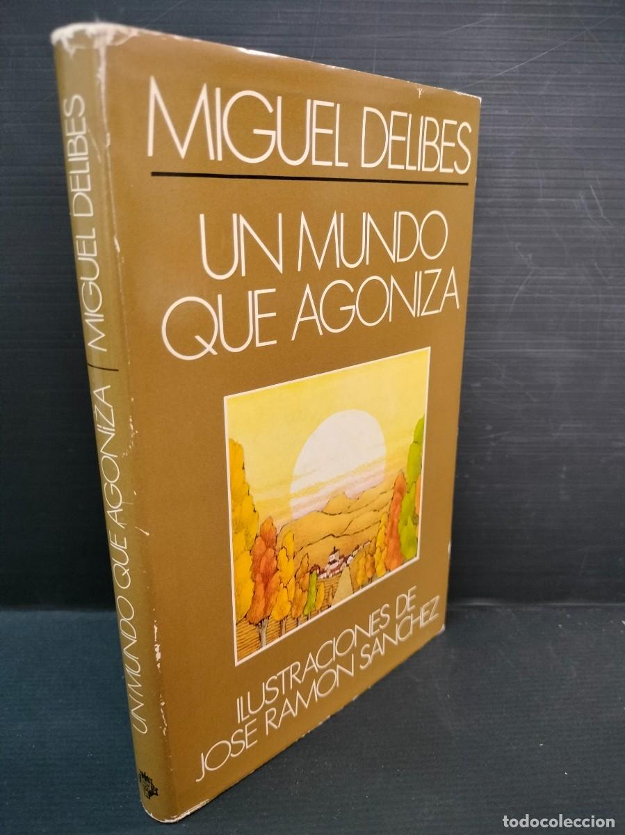 Gebrauchte B&uuml;cher: Un mundo que agoniza. Miguel Delibes. 1979. Plaza & Janes 1&ordf; Edici&oacute;n DEDICADO Y FIRMADO POR EL AUTOR