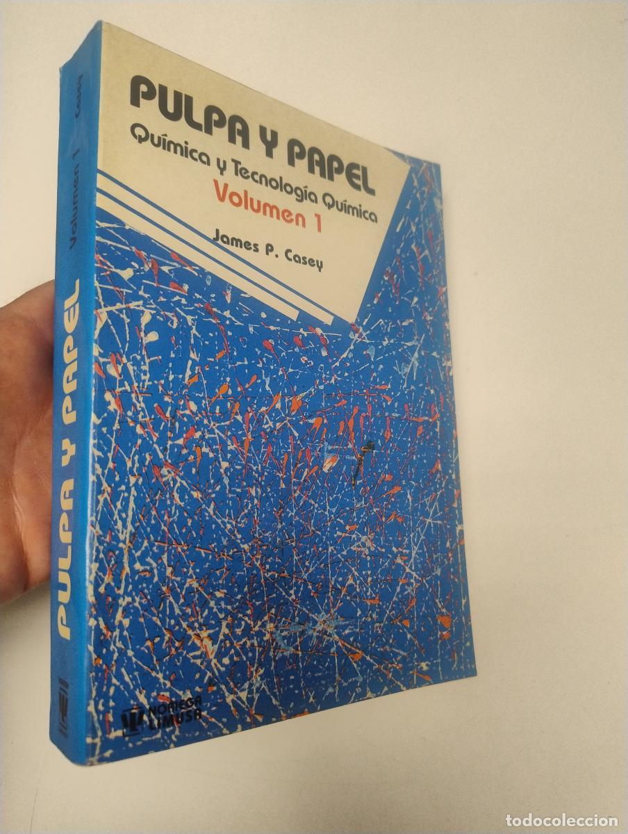 Libros de segunda mano: PULPA Y PAPEL. Qu&iacute;mica y tecnolog&iacute;a qu&iacute;mica. Volumen 1 - Casey, James P.